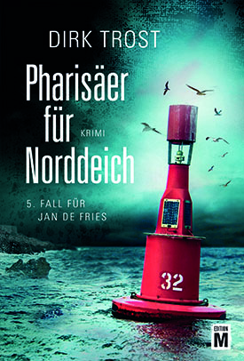 Pharisaer für Norddeich. The fifth case for Jan De Fried, by Dirk Trost
